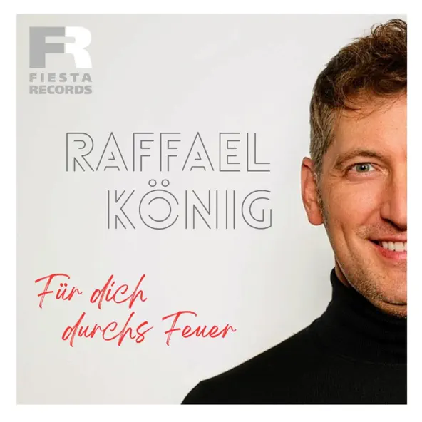 Raffael König - Für dich durchs Feuer