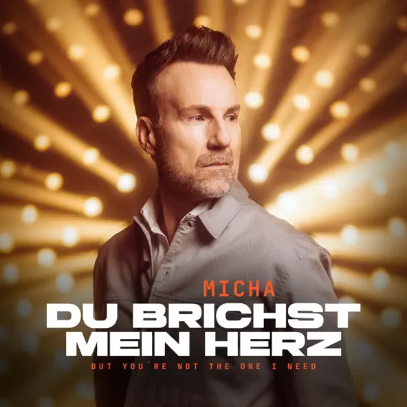 Micha - Du brichst mein Herz (But You're Not the One I Need)