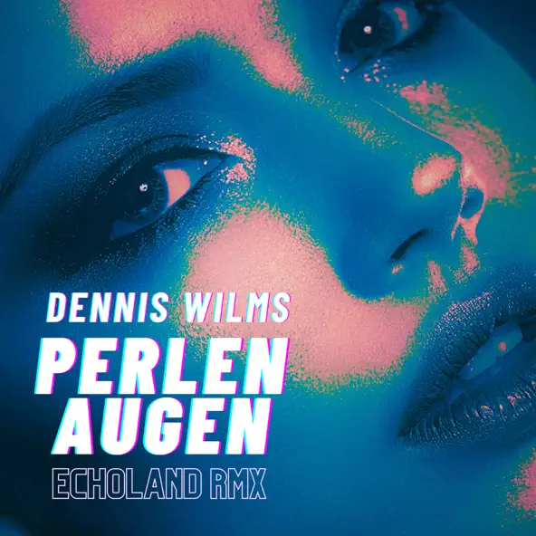 Dennis Wilms - Perlenaugen (Echoland Remix)
