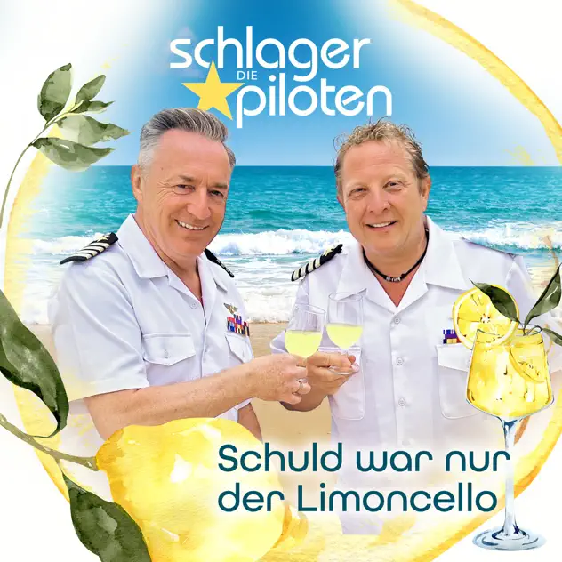 Die Schlagerpiloten - Schuld war nur der Limoncello