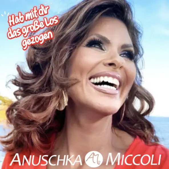 Anuschka Miccoli - Hab mit dir das große Los gezogen