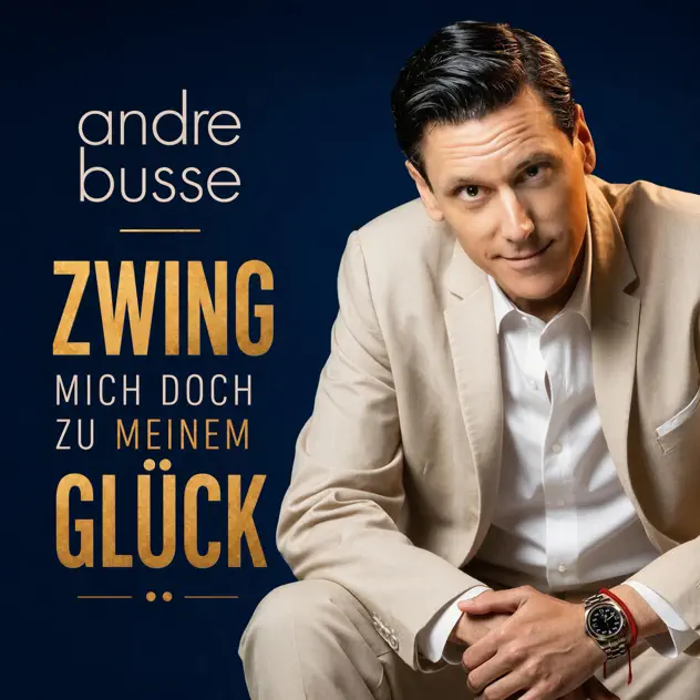 Andre Busse - Zwing mich doch zu meinem Glück