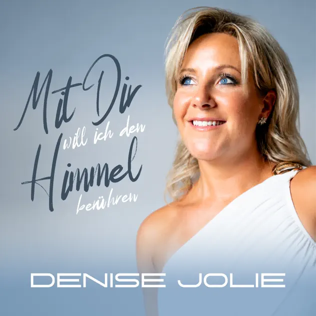 Denise Jolie - Mit dir will ich den Himmel berühren