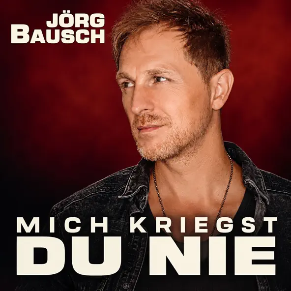 Jörg Bausch - Mich kriegst du nie
